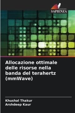 Allocazione ottimale delle risorse nella banda del terahertz (mmWave) - Thakur, Khushal;Kaur, Arshdeep