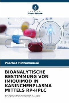 BIOANALYTISCHE BESTIMMUNG VON IMIQUIMOD IN KANINCHENPLASMA MITTELS RP-HPLC - Pinnamaneni, Prachet