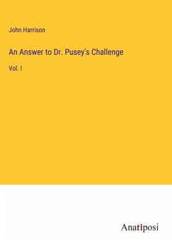 An Answer to Dr. Pusey's Challenge - Harrison, John