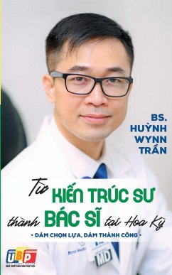T¿ Ki¿n Trúc S¿ Thành Bác S¿ T¿i Hoa K¿ (b¿n in màu) - PGS. BS. Huynh Wynn Tran