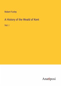 A History of the Weald of Kent - Furley, Robert