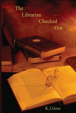 The Librarian Checked Out - Goss, Kenneth J.