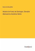 Histoire de Frantz de Sickingen, Chevalier Allemand du Seizième Siècle