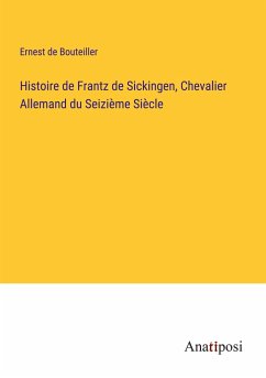 Histoire de Frantz de Sickingen, Chevalier Allemand du Seizième Siècle - Bouteiller, Ernest De