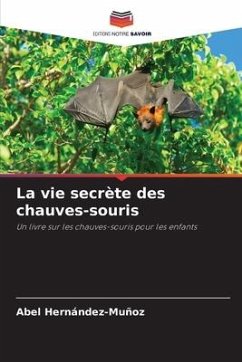 La vie secrète des chauves-souris - Hernández-Muñoz, Abel