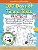 100 Days of Timed Tests, Fractions Practice, Comparing Fractions, Reducing Fractions, Equivalent Fractions, Converting Decimals to Fractions, Adding Fractions, and Subtracting Fractions, Grade 4-5, Math Drills, Daily Practice Workbook