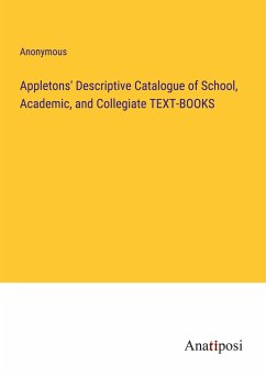 Appletons' Descriptive Catalogue of School, Academic, and Collegiate TEXT-BOOKS - Anonymous