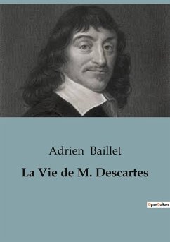 La Vie de Descartes - Baillet, Adrien