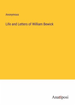 Life and Letters of William Bewick - Anonymous