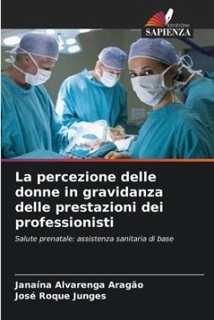 La percezione delle donne in gravidanza delle prestazioni dei professionisti - Alvarenga Aragão, Janaína;Junges, José Roque