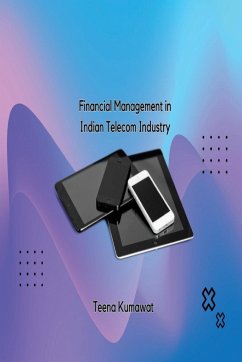 Financial Management in Indian Telecom Industry - Kumawat, Teena