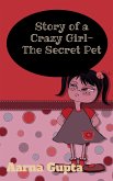 Story of a Crazy Girl- The Secret Pet