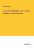 Histoire de la Bibliotheque Mazarine Depuis sa Fondation Jusqu'a nos Jours