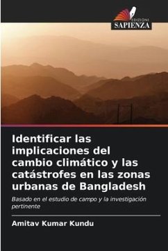 Identificar las implicaciones del cambio climático y las catástrofes en las zonas urbanas de Bangladesh - Kundu, Amitav Kumar