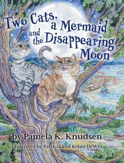 Two Cats, a Mermaid and the Disappearing Moon - Knudsen, Pamela K.