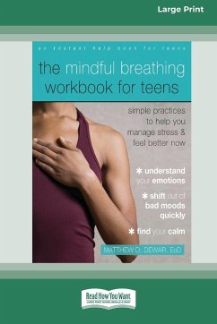 The Mindful Breathing Workbook for Teens - Dewar, Matthew