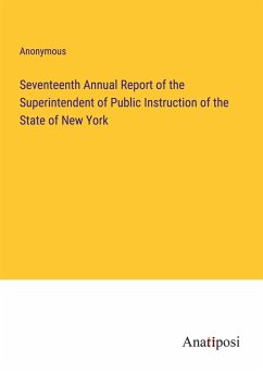 Seventeenth Annual Report of the Superintendent of Public Instruction of the State of New York - Anonymous