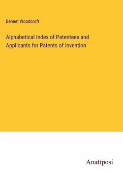 Alphabetical Index of Patentees and Applicants for Patents of Invention - Woodcroft, Bennet