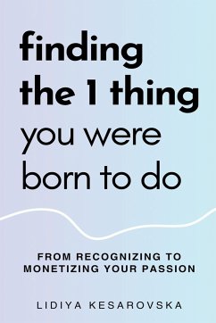 Finding The 1 Thing You Were Born to Do - Kesarovska, Lidiya