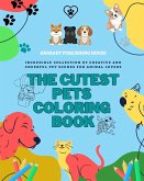 The Cutest Pets Coloring Book   Adorable Designs of Puppies, Kitties, Bunnies   Perfect Gift for Children and Teens