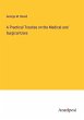 A Practical Treatise on the Medical and... - Bild 1