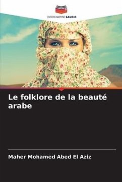 Le folklore de la beauté arabe - Mohamed Abed El Aziz, Maher