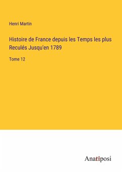 Histoire de France depuis les Temps les plus Reculés Jusqu'en 1789 - Martin, Henri