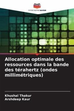 Allocation optimale des ressources dans la bande des térahertz (ondes millimétriques) - Thakur, Khushal;Kaur, Arshdeep