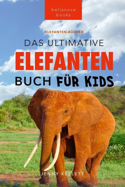 Das Ultimative Elefanten Buch für Kids