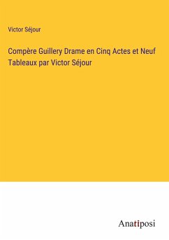 Compère Guillery Drame en Cinq Actes et Neuf Tableaux par Victor Séjour - Séjour, Victor