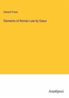 Elements of Roman Law by Gaius - Poste, Edward