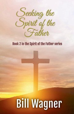 Seeking the Spirit of the Father - Wagner, Bill