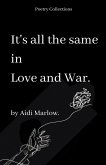 It's All The Same In Love And War.