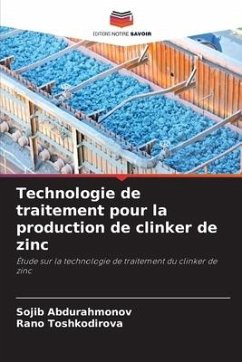 Technologie de traitement pour la production de clinker de zinc - Abdurahmonov, Sojib;Toshkodirova, Rano