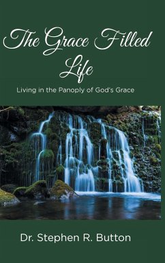 The Grace Filled Life - Stephen R. Button