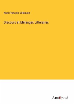 Discours et Mélanges Littéraires - Villemain, Abel François