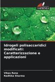 Idrogeli polisaccaridici modificati: Caratterizzazione e applicazioni