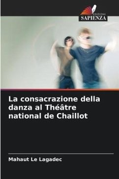 La consacrazione della danza al Théâtre national de Chaillot - Le Lagadec, Mahaut