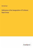 Addresses at the Inauguration of Professor Noah Porter