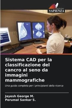 Sistema CAD per la classificazione del cancro al seno da immagini mammografiche - George M., Jayesh;Sankar S., Perumal