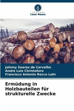 Ermüdung in Holzbauteilen für strukturelle Zwecke - Soares de Carvalho, Johnny;Christoforo, André Luis;Antonio Rocco Lahr, Francisco