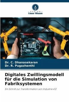 Digitales Zwillingsmodell für die Simulation von Fabriksystemen - DHANASEKARAN, Dr. C.;PUGAZHENTHI, Dr. R.