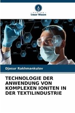 TECHNOLOGIE DER ANWENDUNG VON KOMPLEXEN IONITEN IN DER TEXTILINDUSTRIE - Rakhmankulov, Djasur