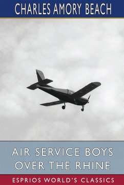 Air Service Boys Over the Rhine (Esprios Classics) - Beach, Charles Amory