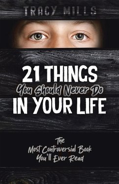 21 Things You Should Never Do in Your Life - Mills, Tracy