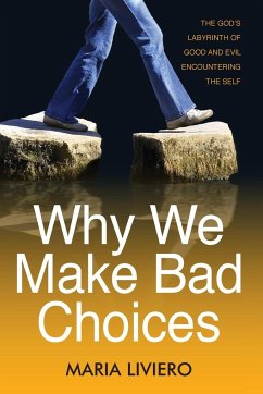 Why We Make Bad Choices in Modern-Day Genesis 1-3 - Liviero, Maria