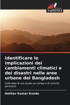 Identificare le implicazioni dei cambiamenti climatici e dei disastri nelle aree urbane del Bangladesh - Kundu, Amitav Kumar