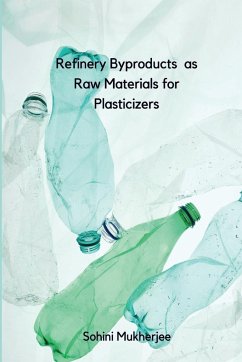 Refinery Byproducts as Raw Materials for Plasticizers - Mukherjee, Sohini