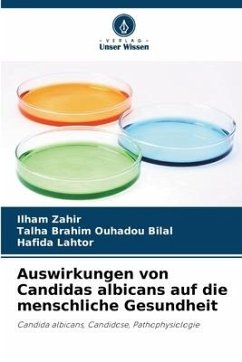 Auswirkungen von Candidas albicans auf die menschliche Gesundheit - Zahir, Ilham;Ouhadou Bilal, Talha Brahim;Lahtor, Hafida