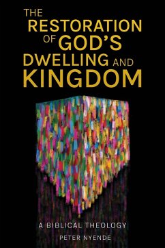 The Restoration of God's Dwelling and Kingdom - Nyende, Peter